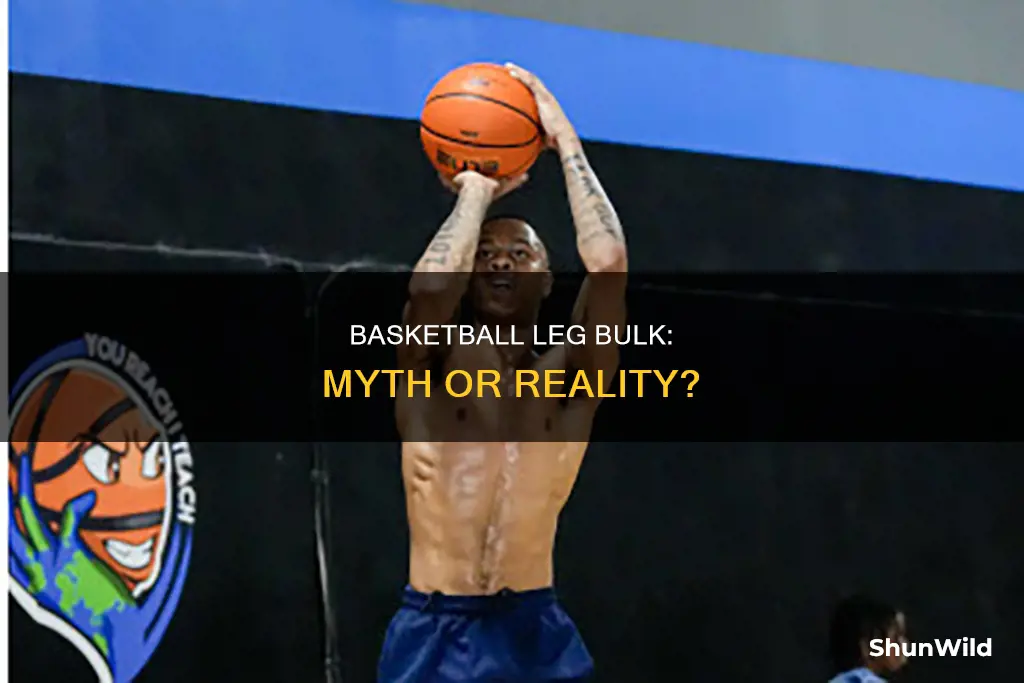 does basketball bulk legs