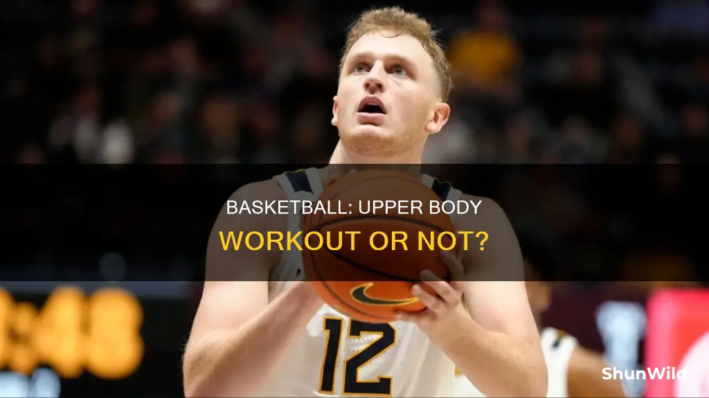 does basketball work your upper body