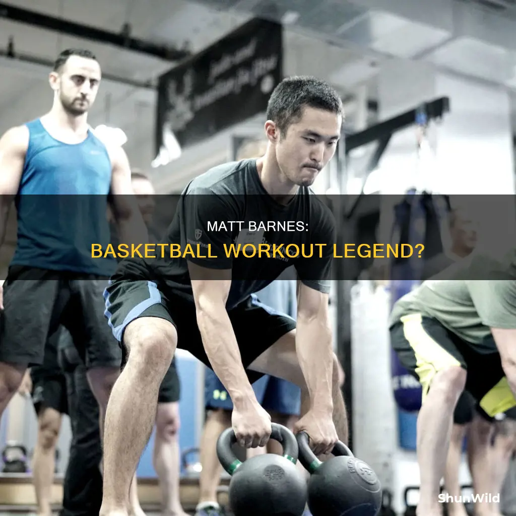 does basketballs matt barnes workout a lot