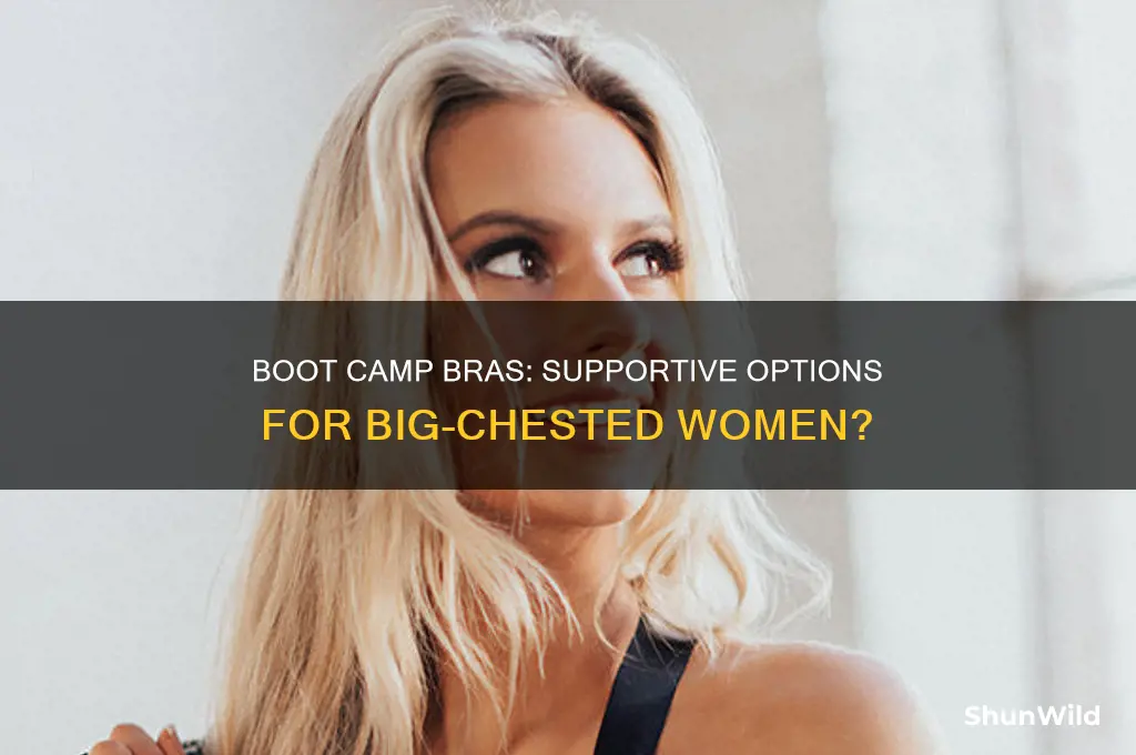 does boot camp have bras for big chested girls
