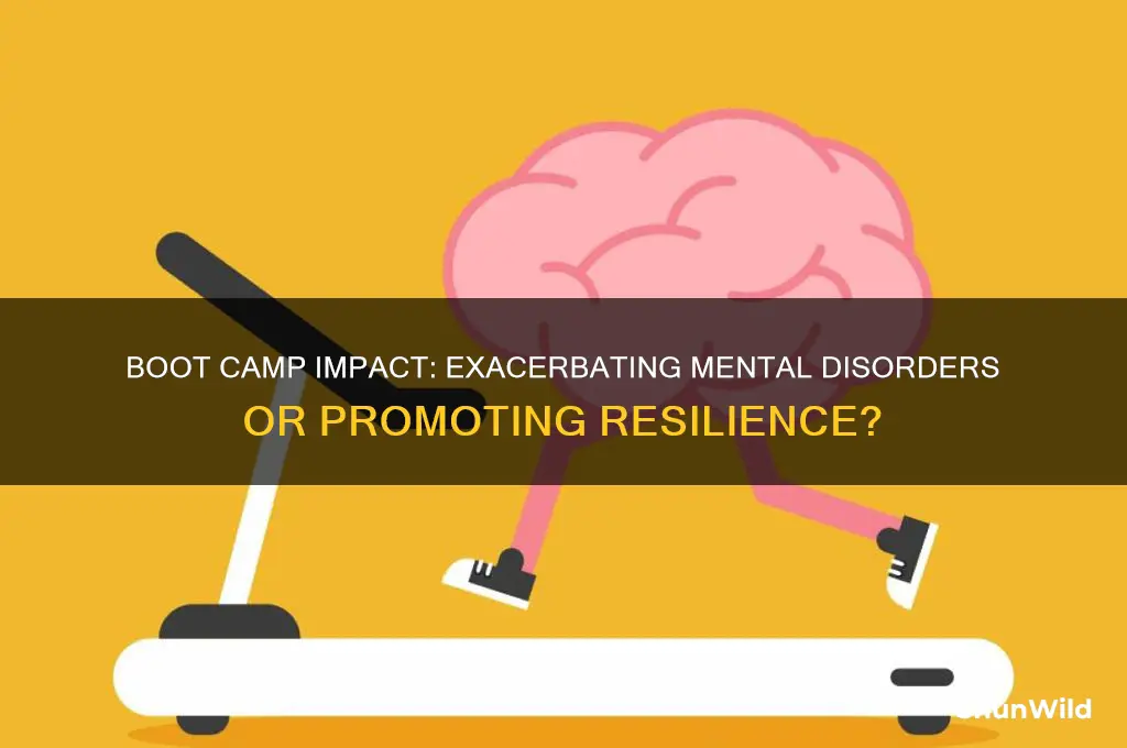 does boot camp worsen mental disorder