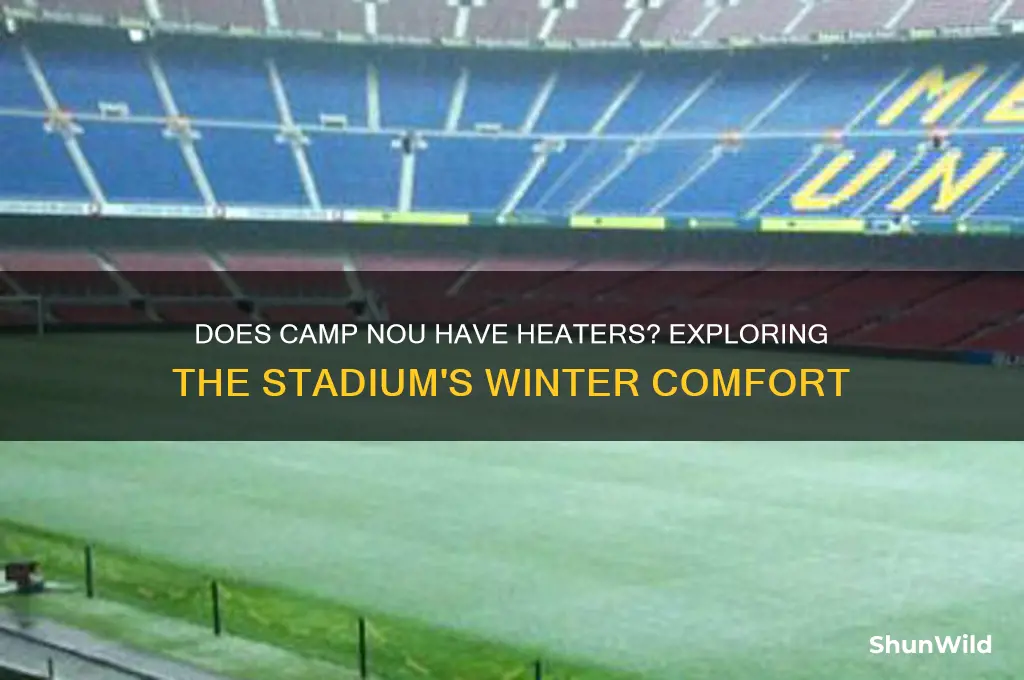 does camp nou have heaters