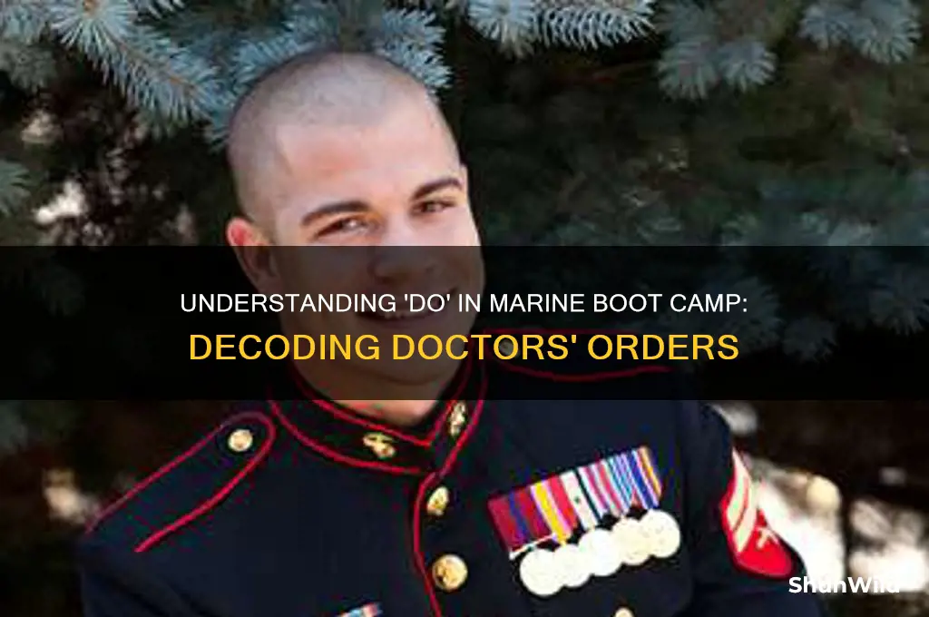 does do mean in the marine boot camp doctors orders