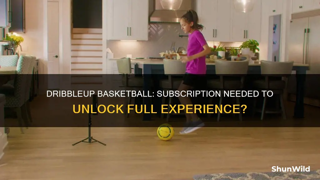 does dribbleup basketball require a subscription