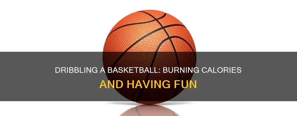 does dribbling a basketball burn calories