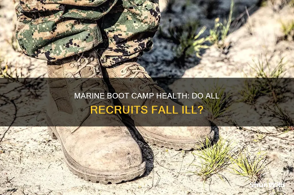 does everyone get sick in marine boot camp