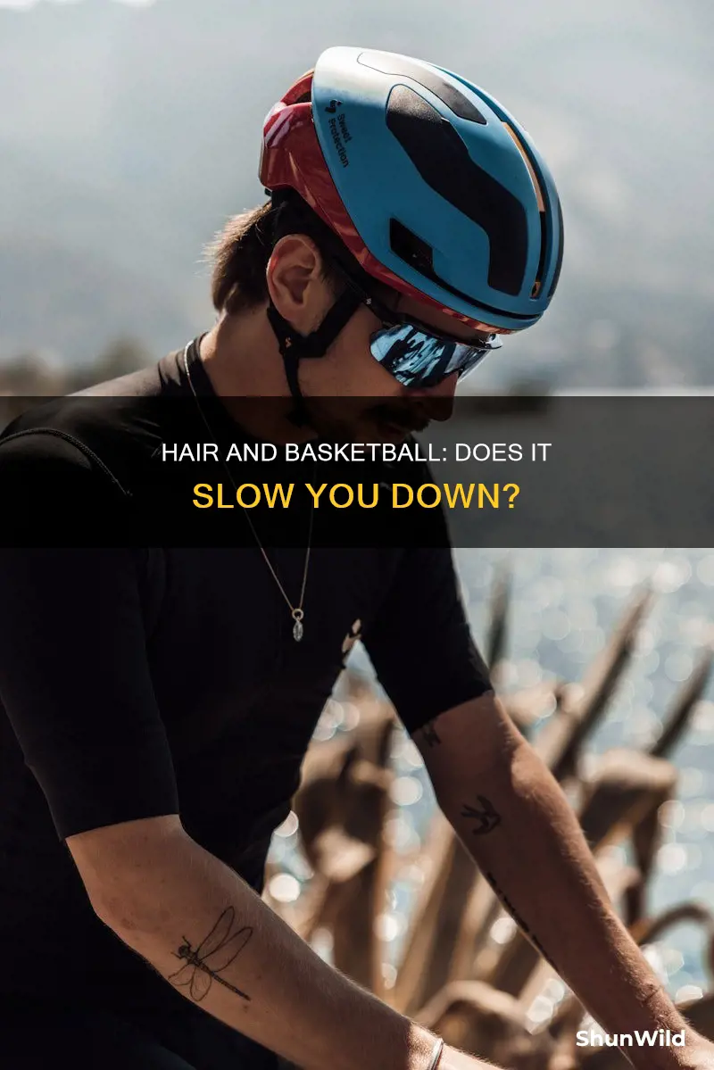 does hair slow you down basketball