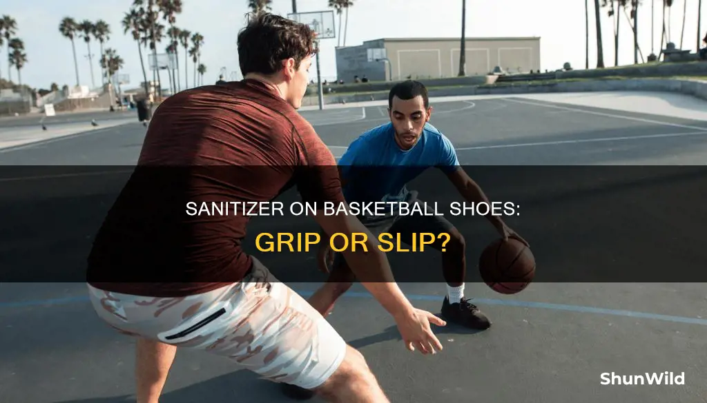 does hand sanitizer give your basketball shoes grip