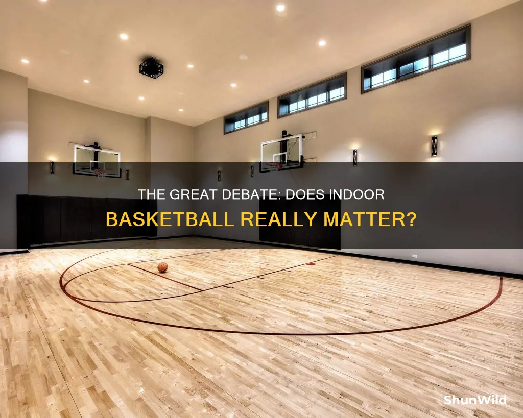 does indoor basketball matter