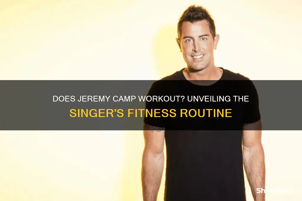 does jeremy camp workout
