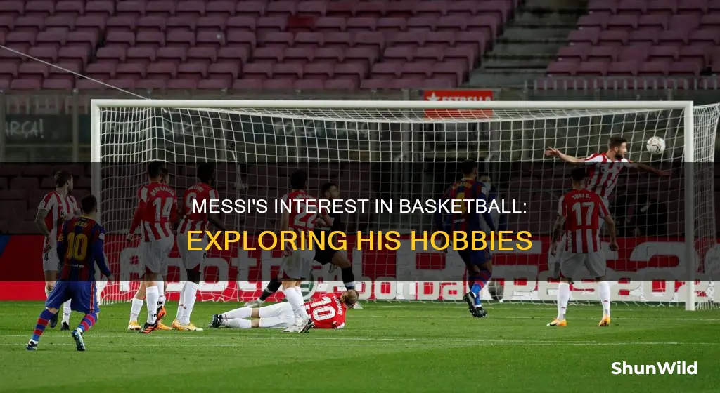 does messi like basketball
