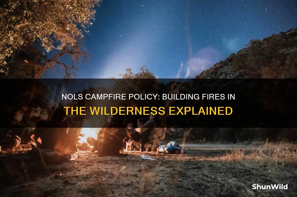 does nols build camp campfires