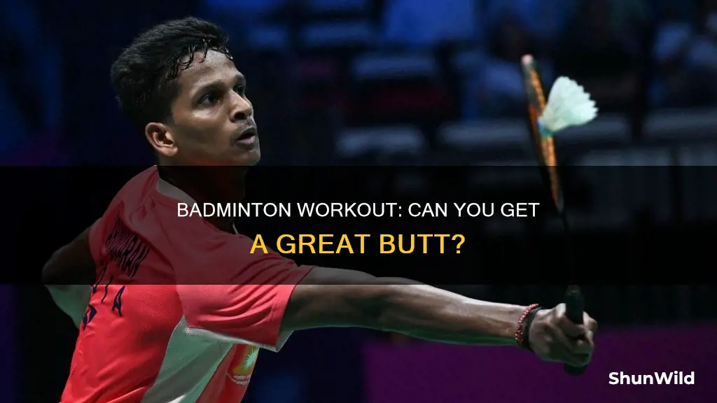 does playing badminton give you a butt