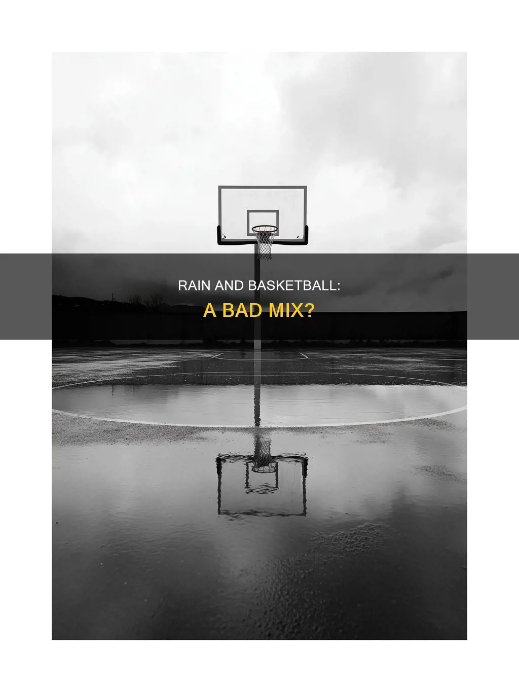 does rain ruin the basketball