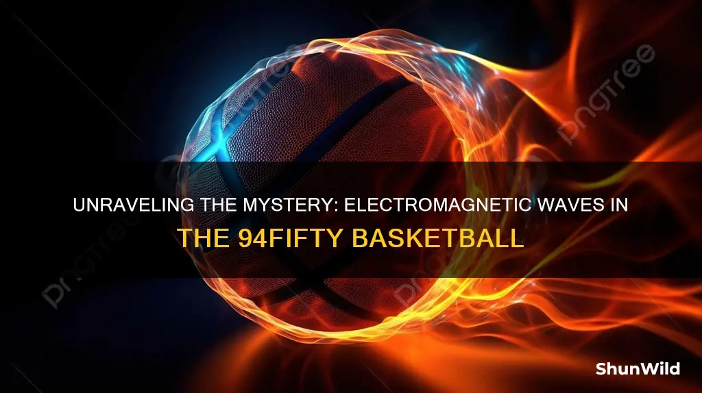 does the 94fifty basketball use electromagnetic waves