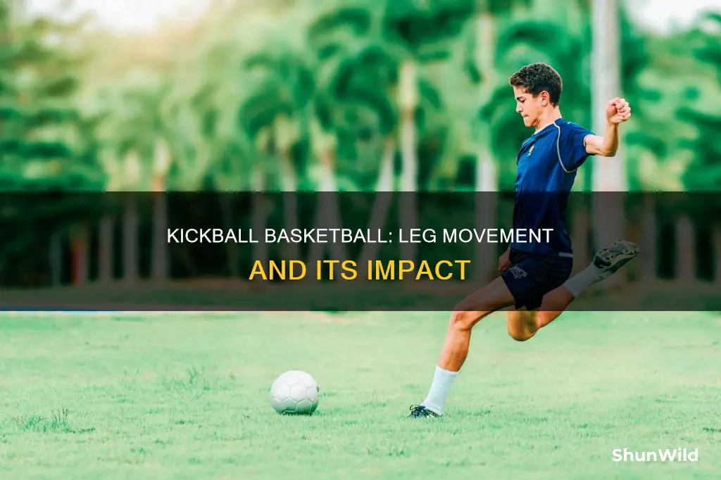 does the leg have to move for a kickball basketball