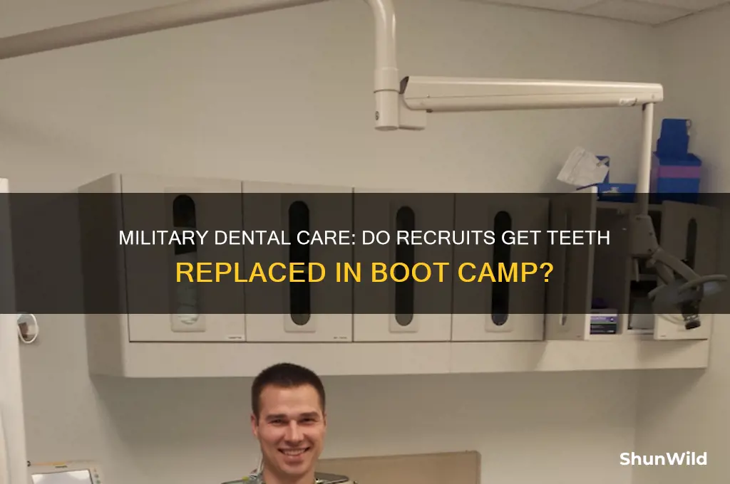 does the military replace teeth in boot camp