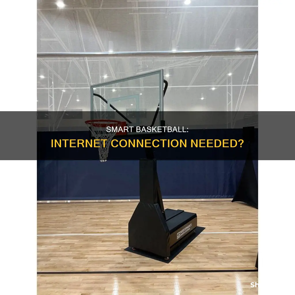 does the smart basketball require internet