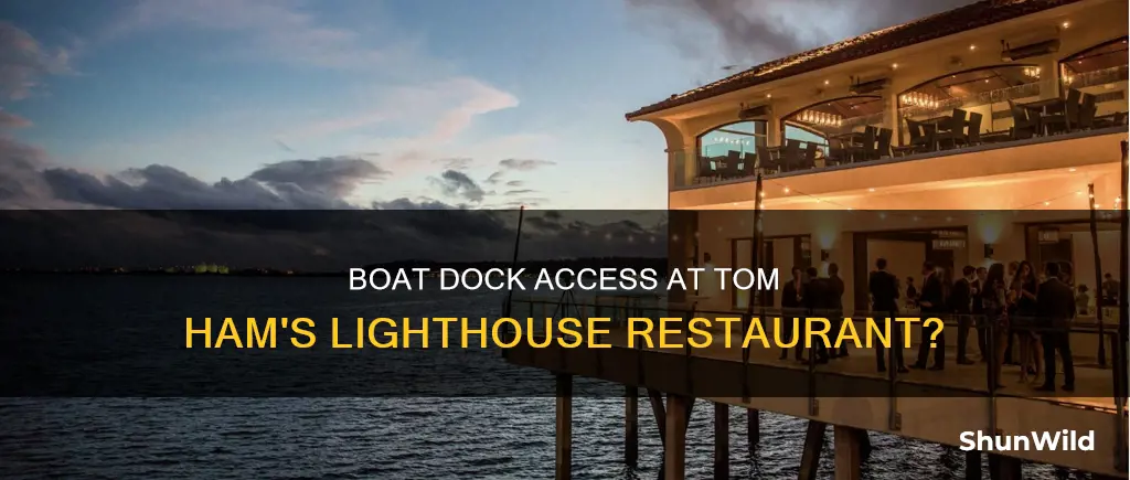 does tom hamms lighthouse restaurant have a boat dock