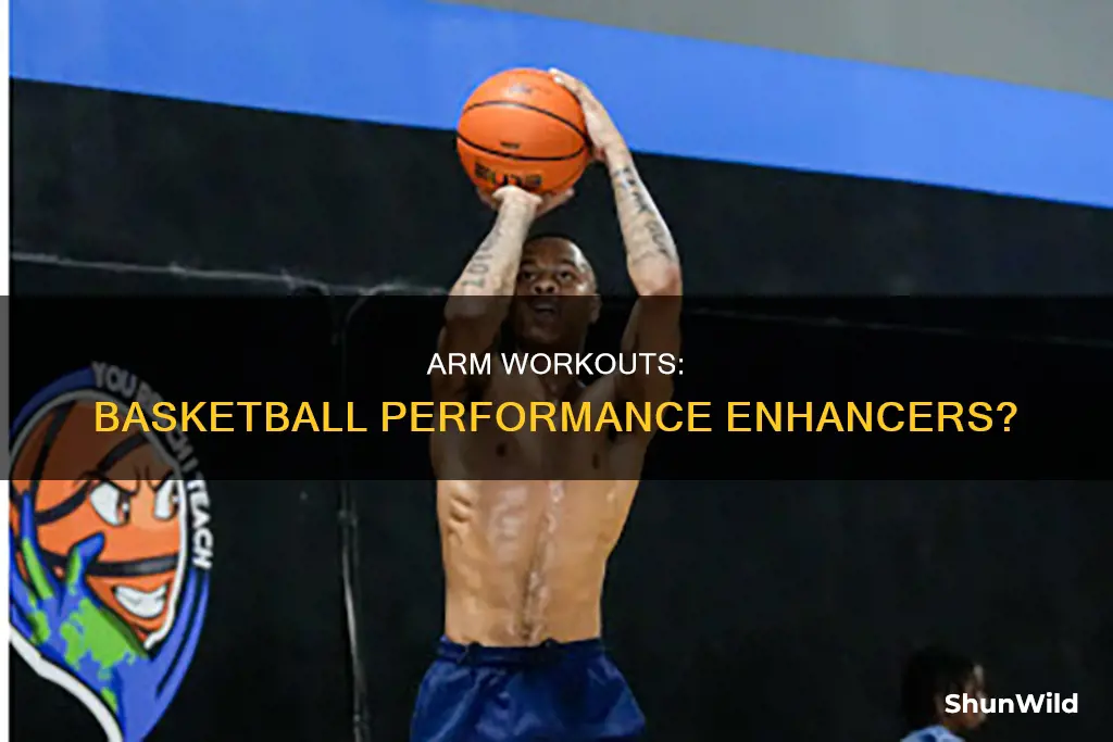 does working out ur arms help u in basketball