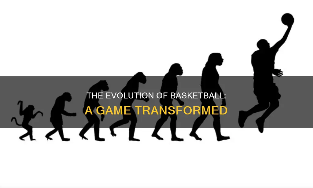 has basketball undergone any major changes