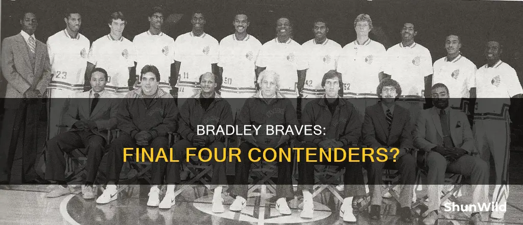 has bradley braves made the final four in basketball