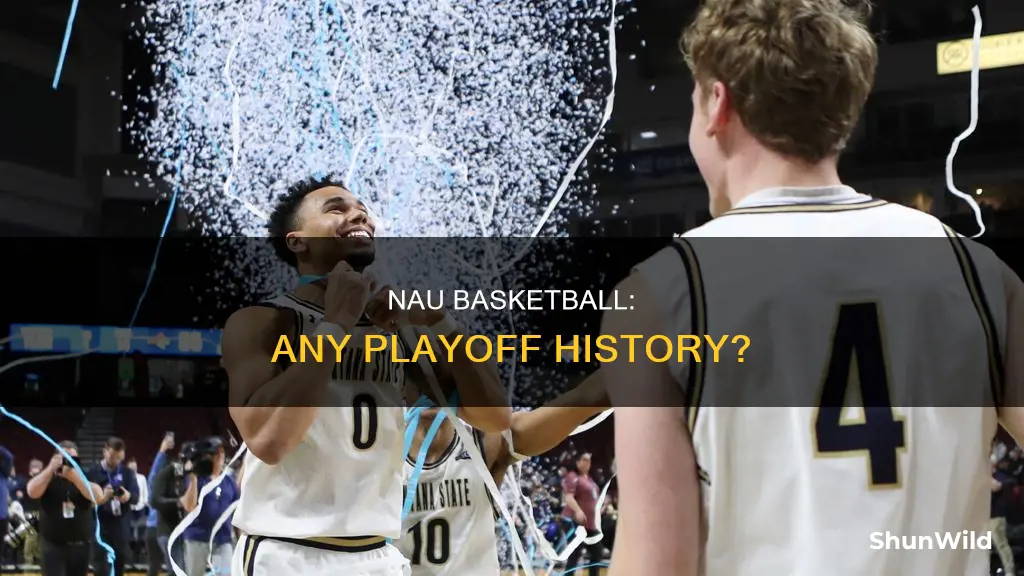 has nau basketball ever been to the playoffs