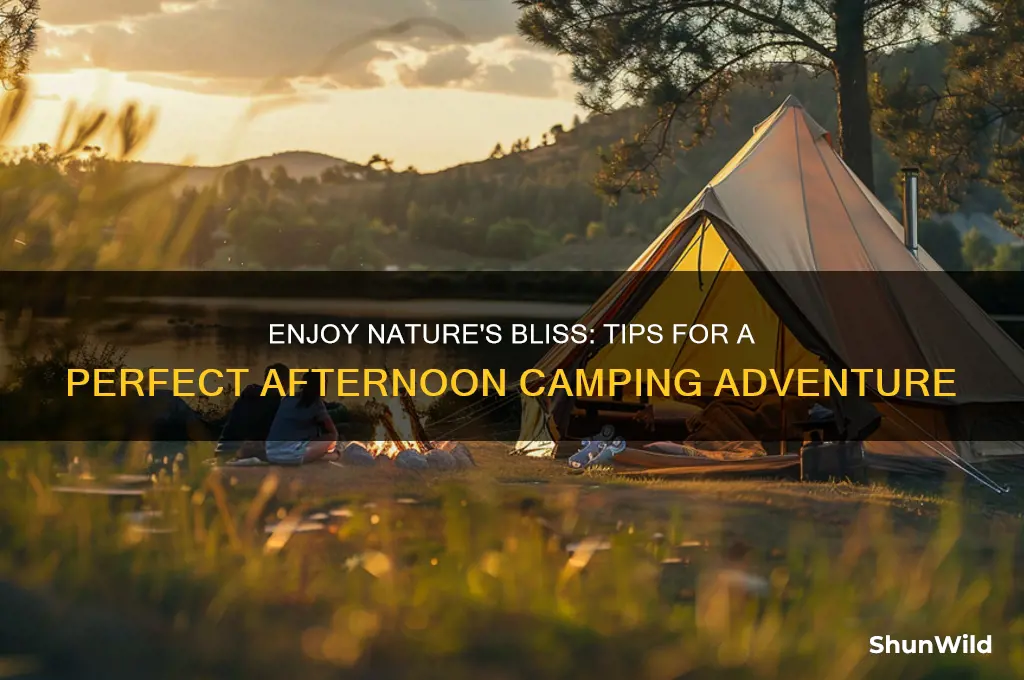 have a great afternoon camping