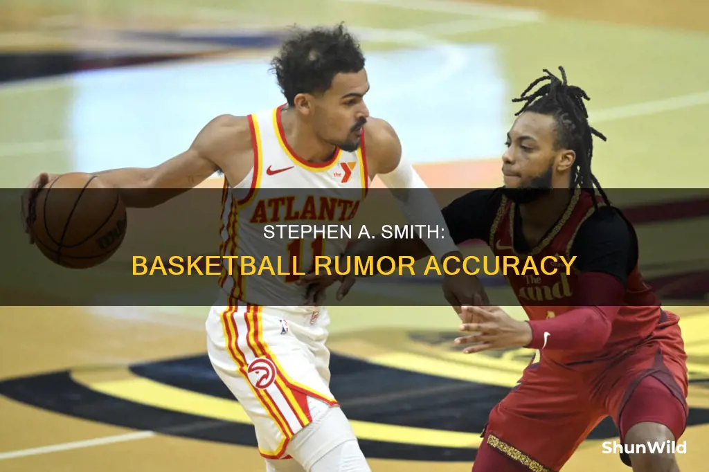 how accurate is stephen a smith basketball rumors