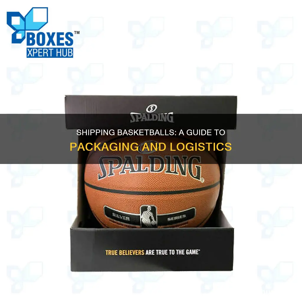 how are basketball shipped