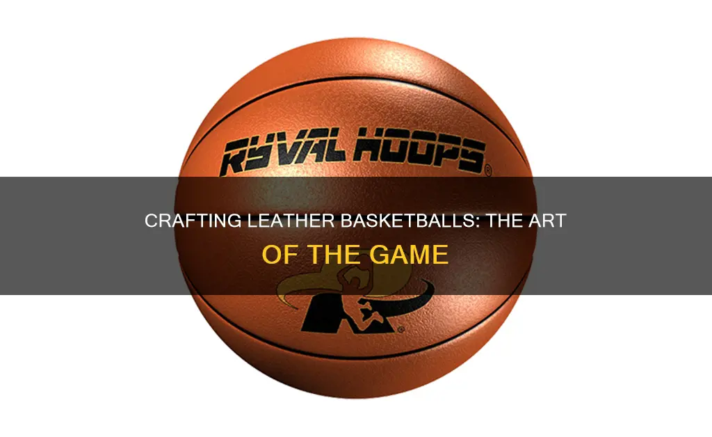 how are leather basketballs made