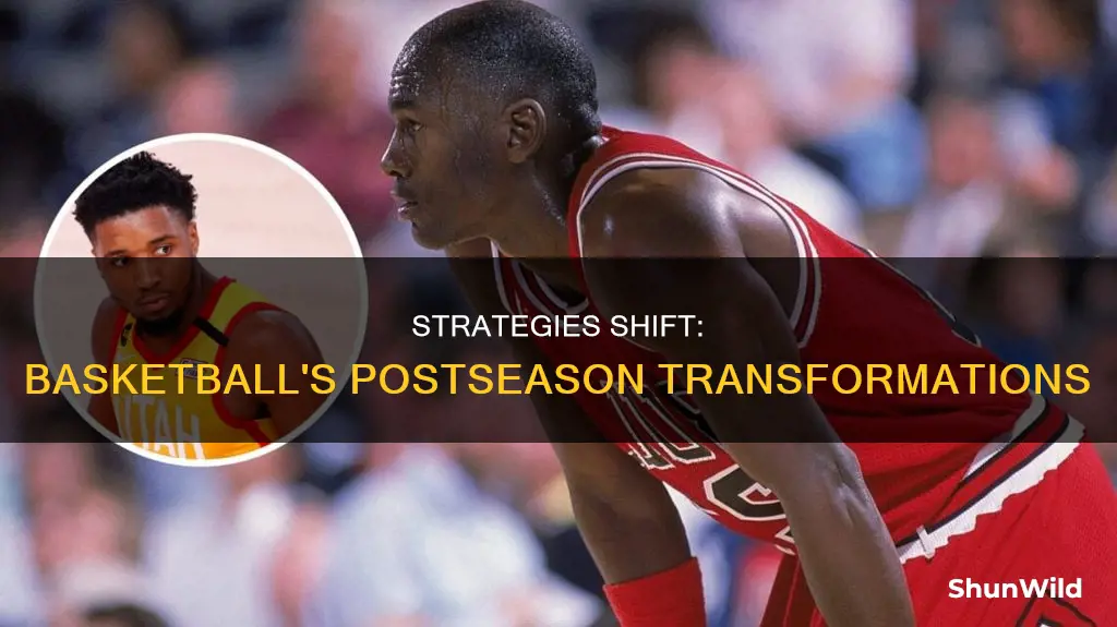 how basketball changes in the postseason