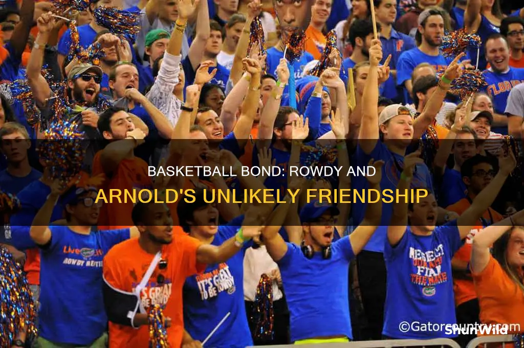 how basketball impacted rowdy and arnold relationship