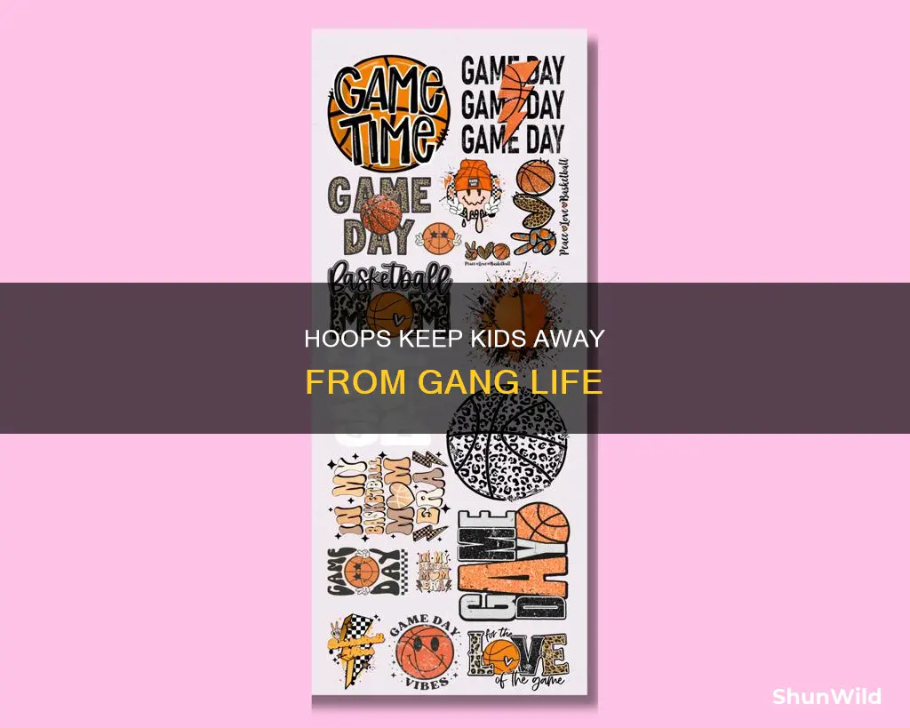 how basketball prevents kids from joining gangs