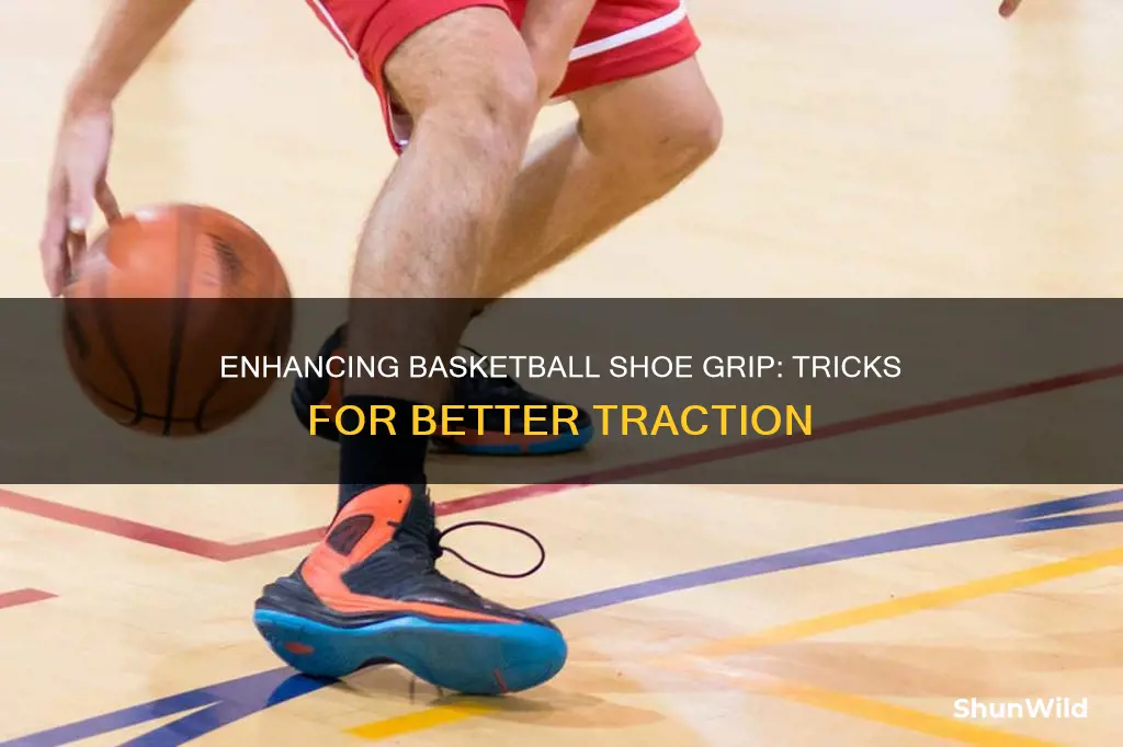 how can i make my basketball shoes have more grip