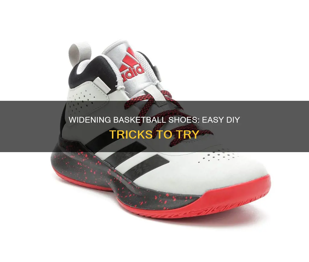 how can i make some basketball shoes wider