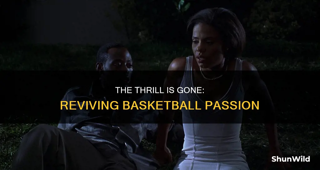 how come i dont find basketball fun anymore
