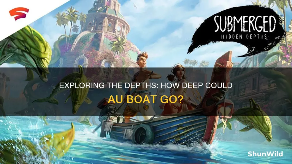 how deep could au boat go