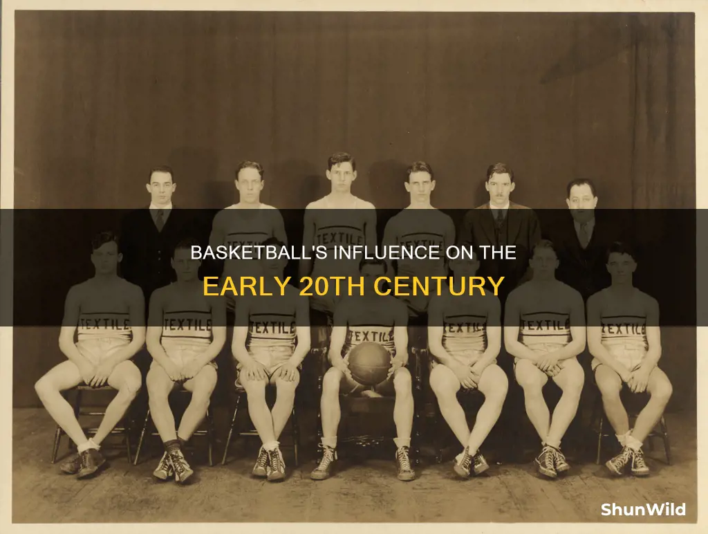 how did basketball impact the early 20th century
