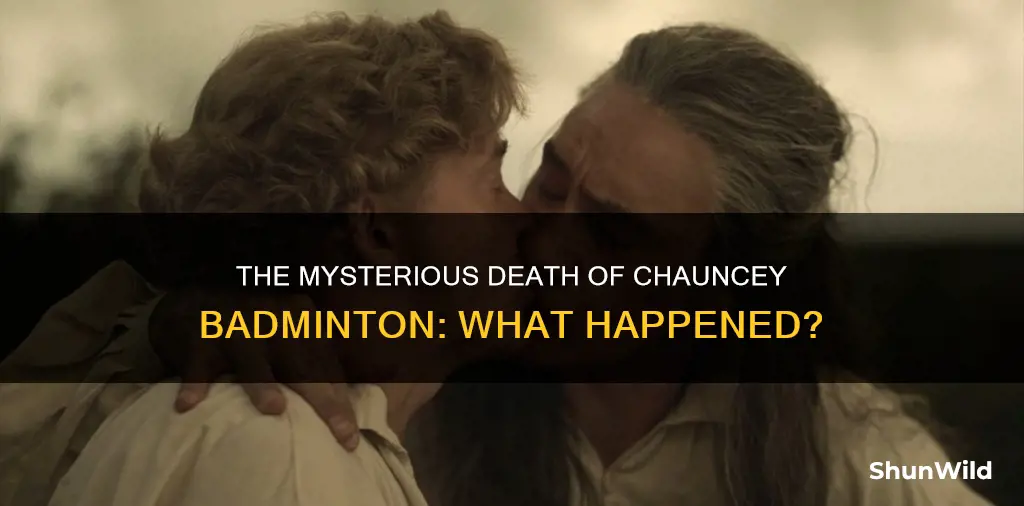 how did chauncey badminton die