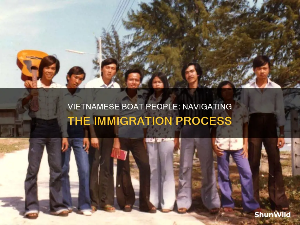 how did immigration process work for vietnamese boat people