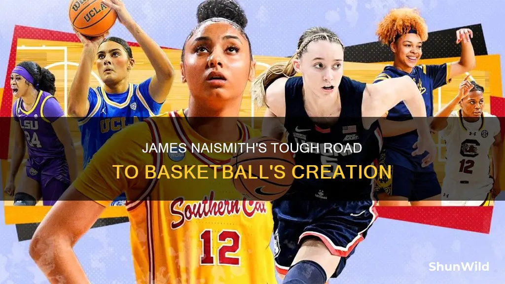 how did james naismith struggle with making basketball