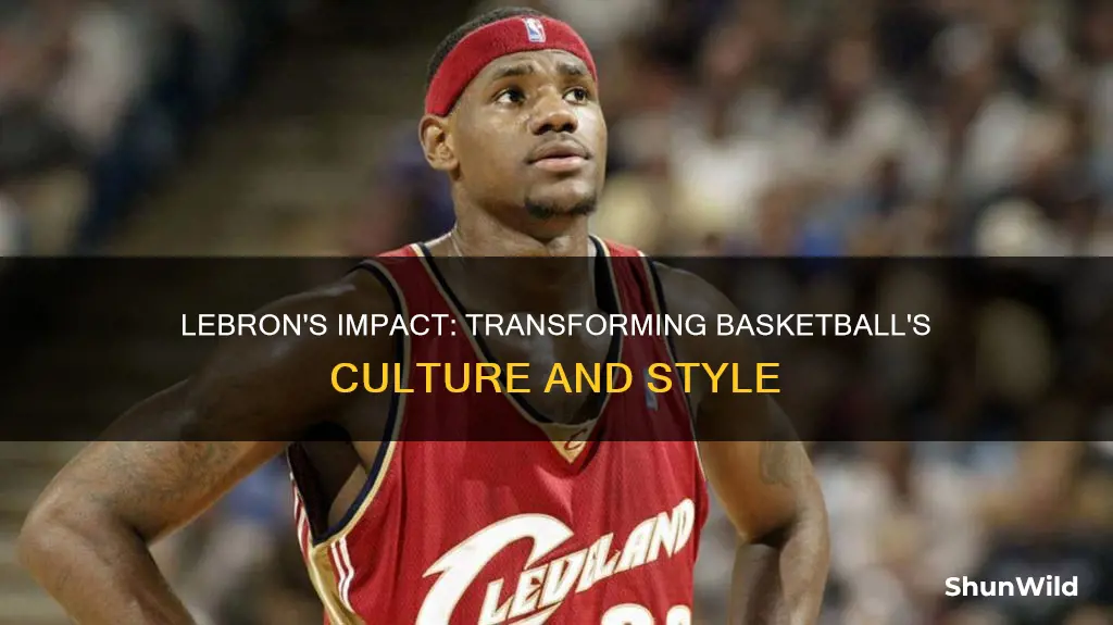 how did lebron influence basketball