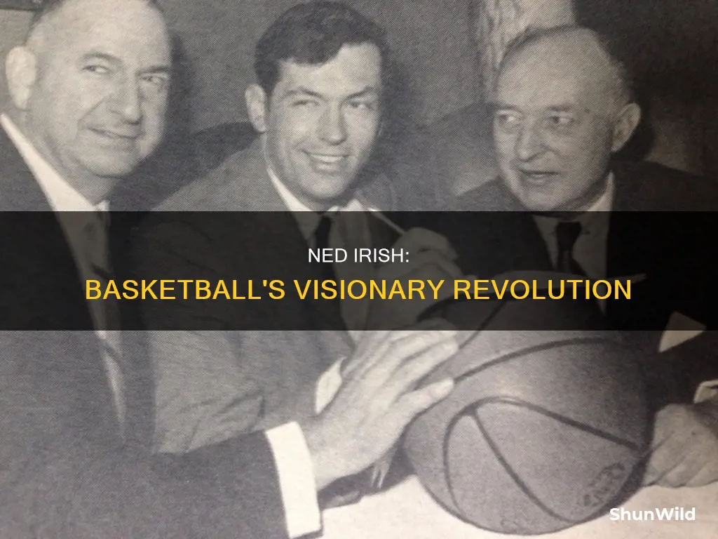 how did ned irish influence basketball