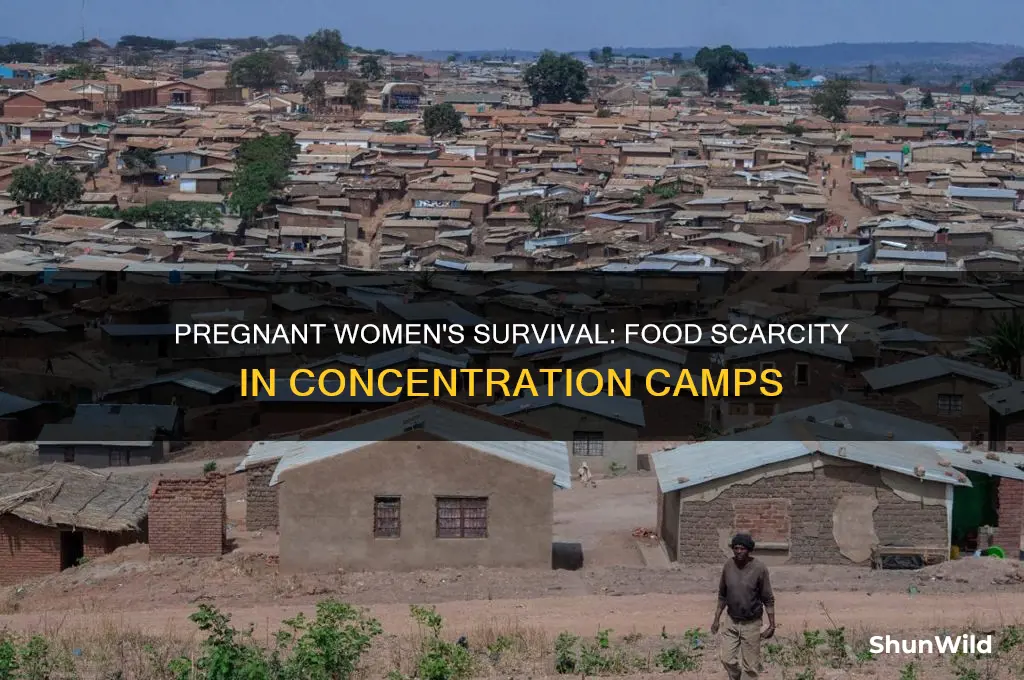 how did pregnant women survive in concentration camps food