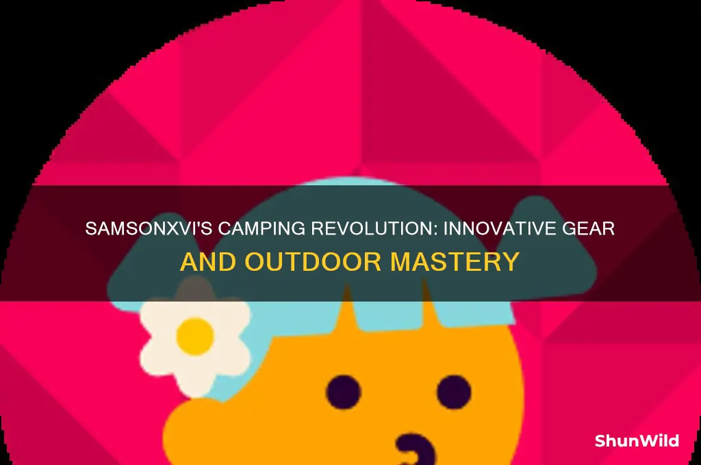 how did samsonxvi make camping