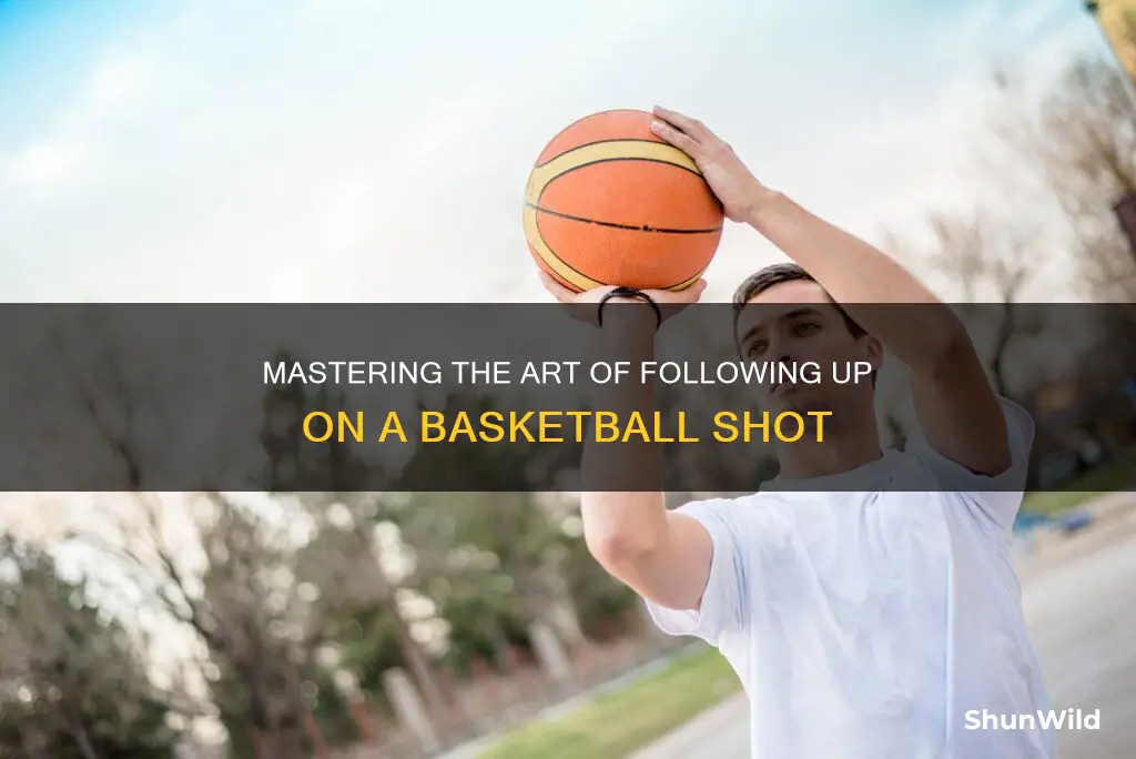 how do you follow up a basketball shot