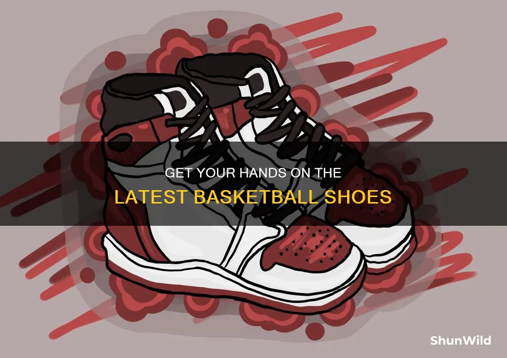 how do you get popular basketball shoes when they release
