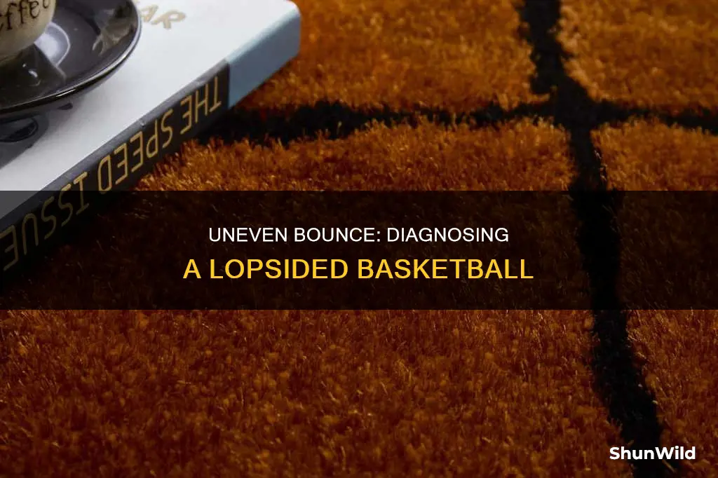 how do you know if your basketball lopsided