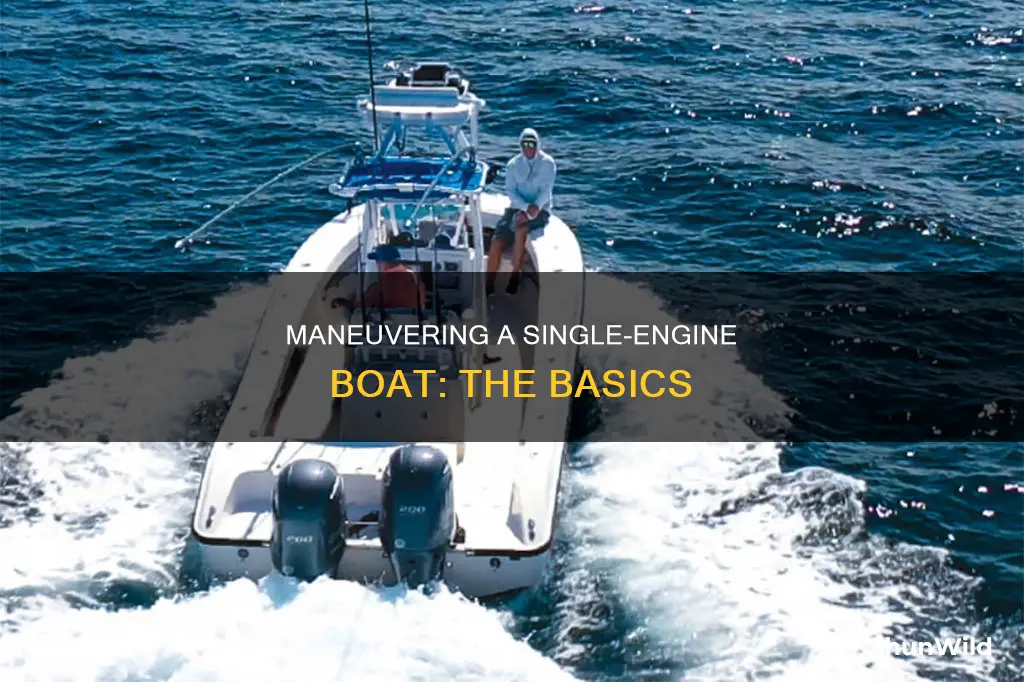 how do you maneuver a single engine boat